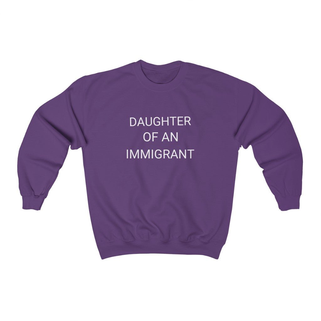 Daughter of an Immigrant Sweatshirt - holiCHIC